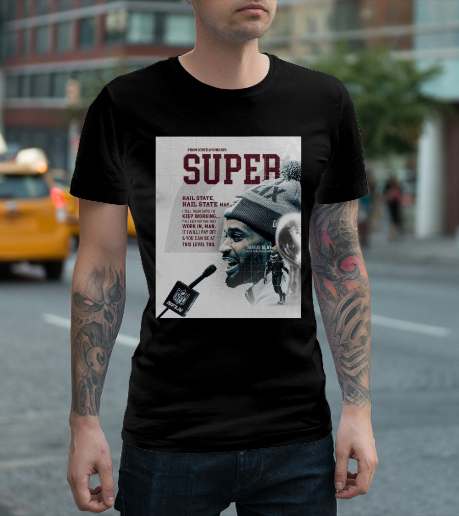 Super Hail State Darius Slay Keep Working Mississippi State Bulldogs Football NFL T-Shirt