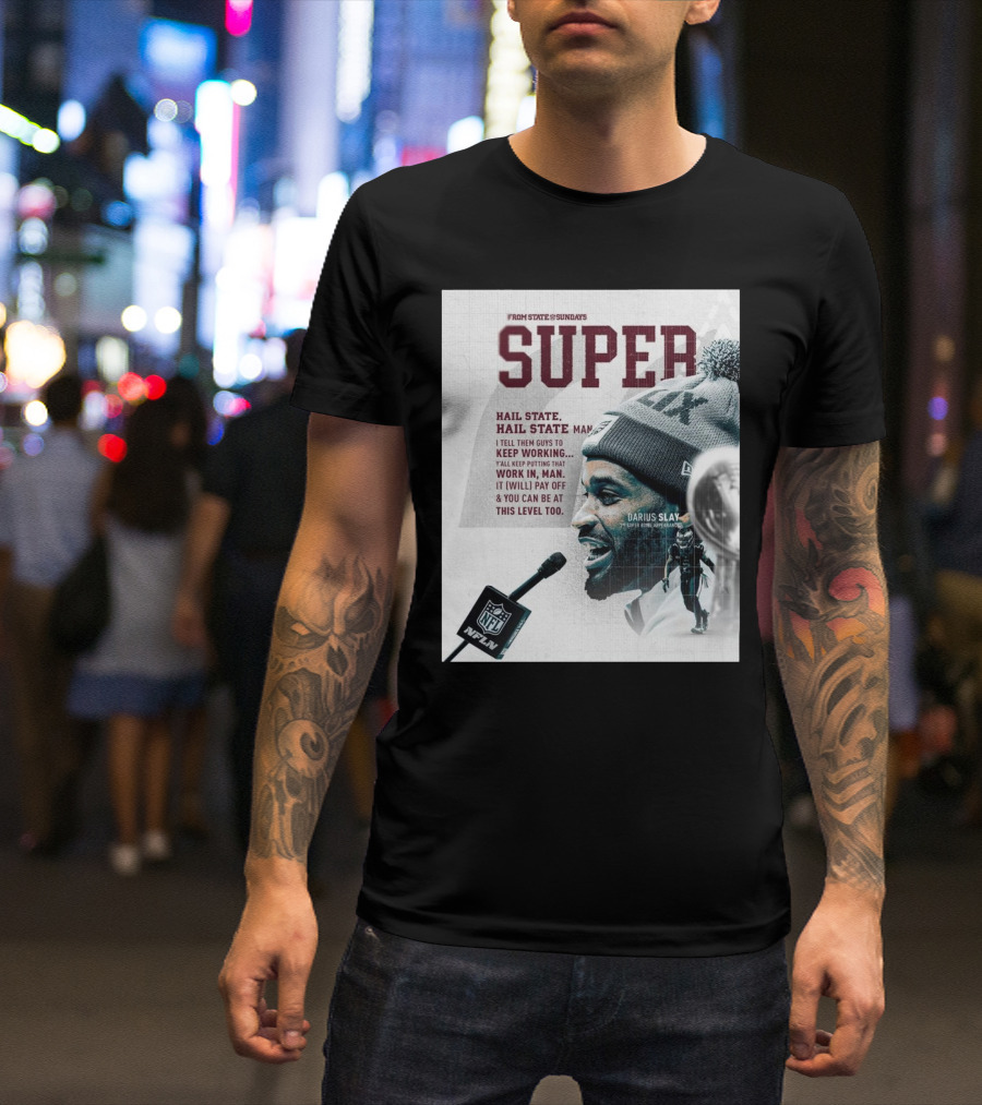 Super Hail State Darius Slay Keep Working Mississippi State Bulldogs Football NFL T-Shirt