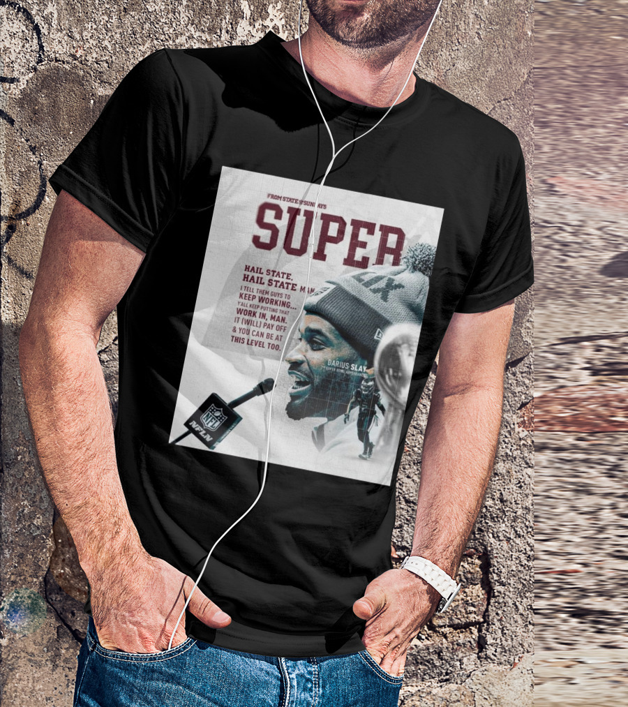 Super Hail State Darius Slay Keep Working Mississippi State Bulldogs Football NFL T-Shirt