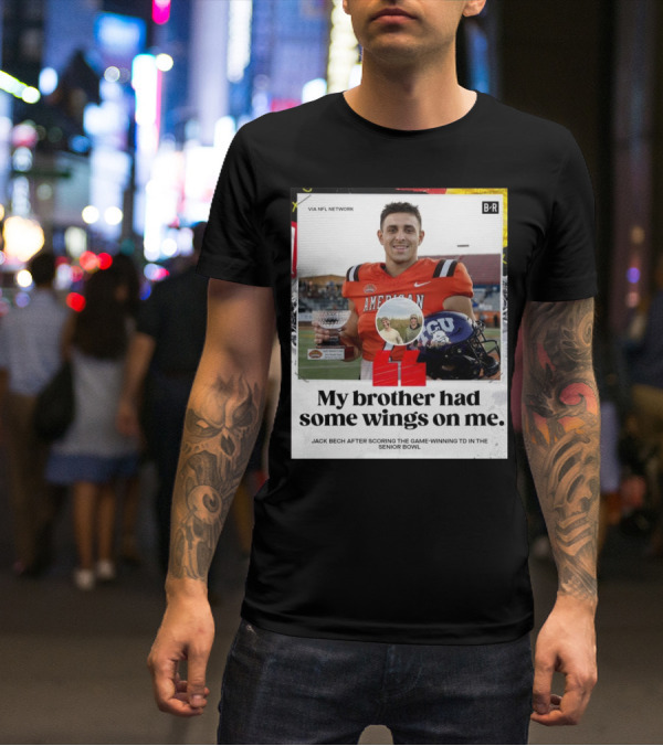 My Brother Had Some Wings On Me Jack Bech Game-Winning TD Senior Bowl TCU Football T-Shirt