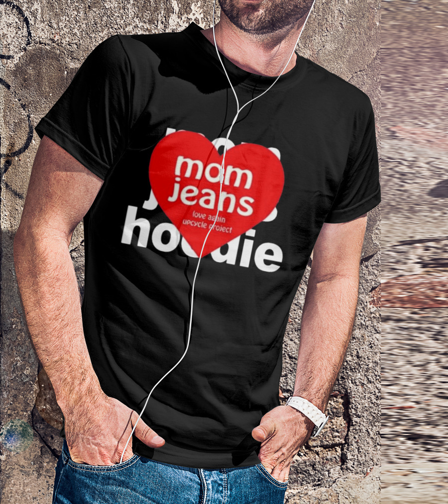 Mom Jeans Love Again Upcycle Project T-Shirt