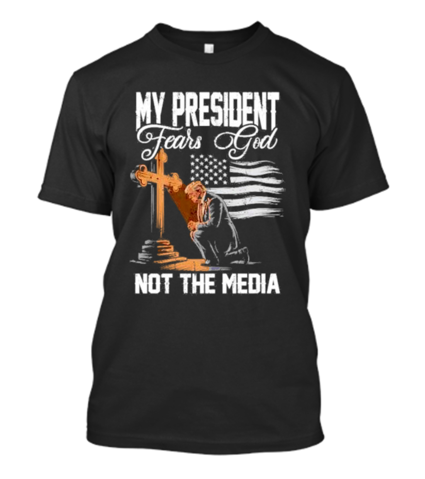 My President Fears God Not The Media Cross And Praying Hands Flag T-Shirt