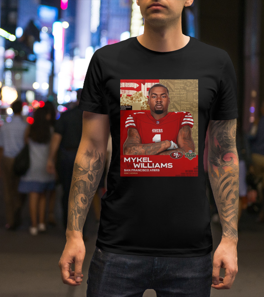 MYKEL WILLIAMS SAN FRANCISCO 49ERS EDGE GEORGIA NFL DRAFT 2025 T-Shirt