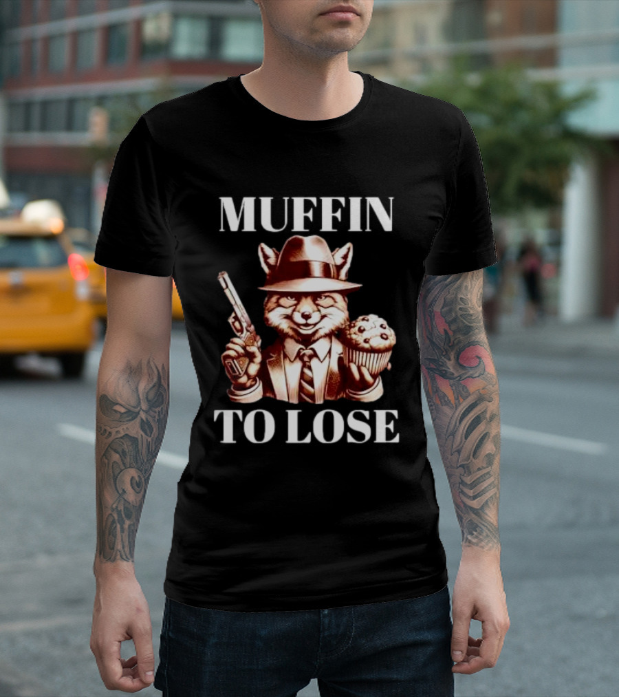 Muffin To Lose Fox Gun And Dessert Humor T-Shirt
