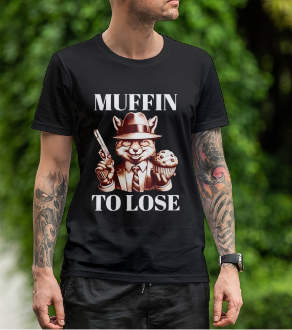 Muffin To Lose Fox Gun And Dessert Humor T-Shirt