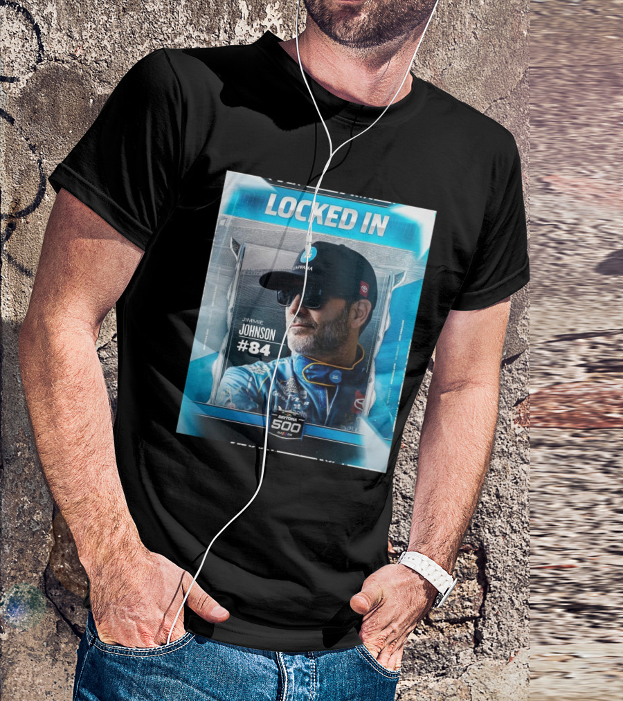 LOCKED IN JIMMIE JOHNSON #84 DAYTONA 500 2023 T-Shirt
