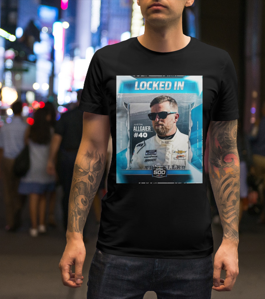 NASCAR Locked In Justin Allgaier #40 Daytona 500 2025 T-Shirt