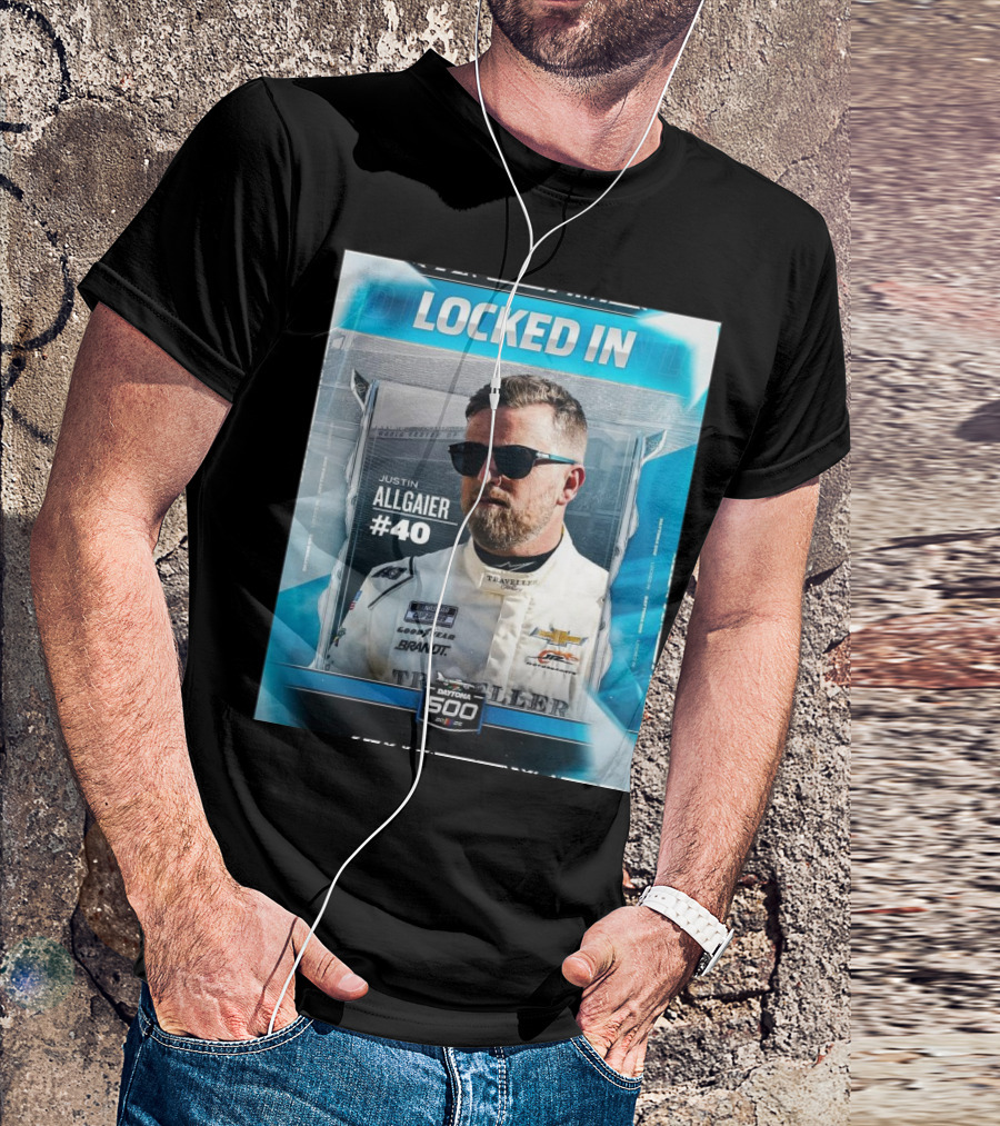 NASCAR Locked In Justin Allgaier #40 Daytona 500 2025 T-Shirt