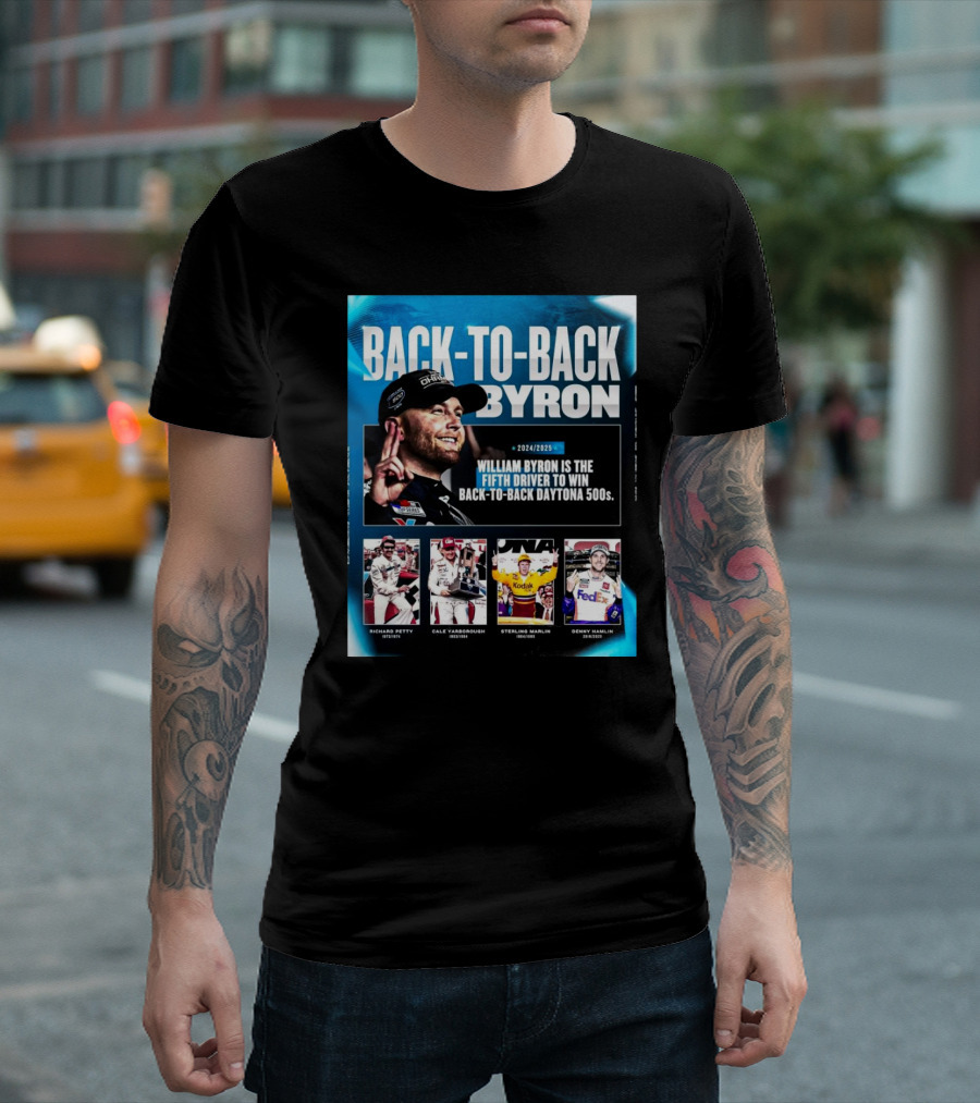 Back-to-Back Byron William Byron Fifth Driver To Win Back-to-Back Daytona 500s 2024 2025 Richard Petty Cale Yarborough Sterling Marlin Denny Hamlin T-Shirt