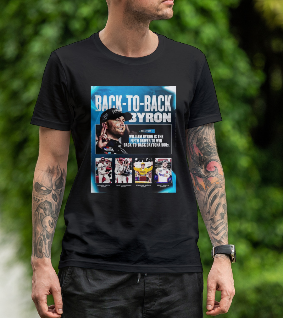 Back-to-Back Byron William Byron Fifth Driver To Win Back-to-Back Daytona 500s 2024 2025 Richard Petty Cale Yarborough Sterling Marlin Denny Hamlin T-Shirt