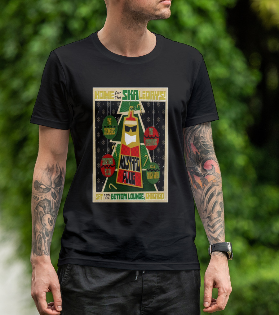 Home For The Ska Holidays Mustard Plug With The Crombies The Operators Something To Do DJ Chuck Wren Dec 28 2024 Bottom Lounge Chicago T-Shirt