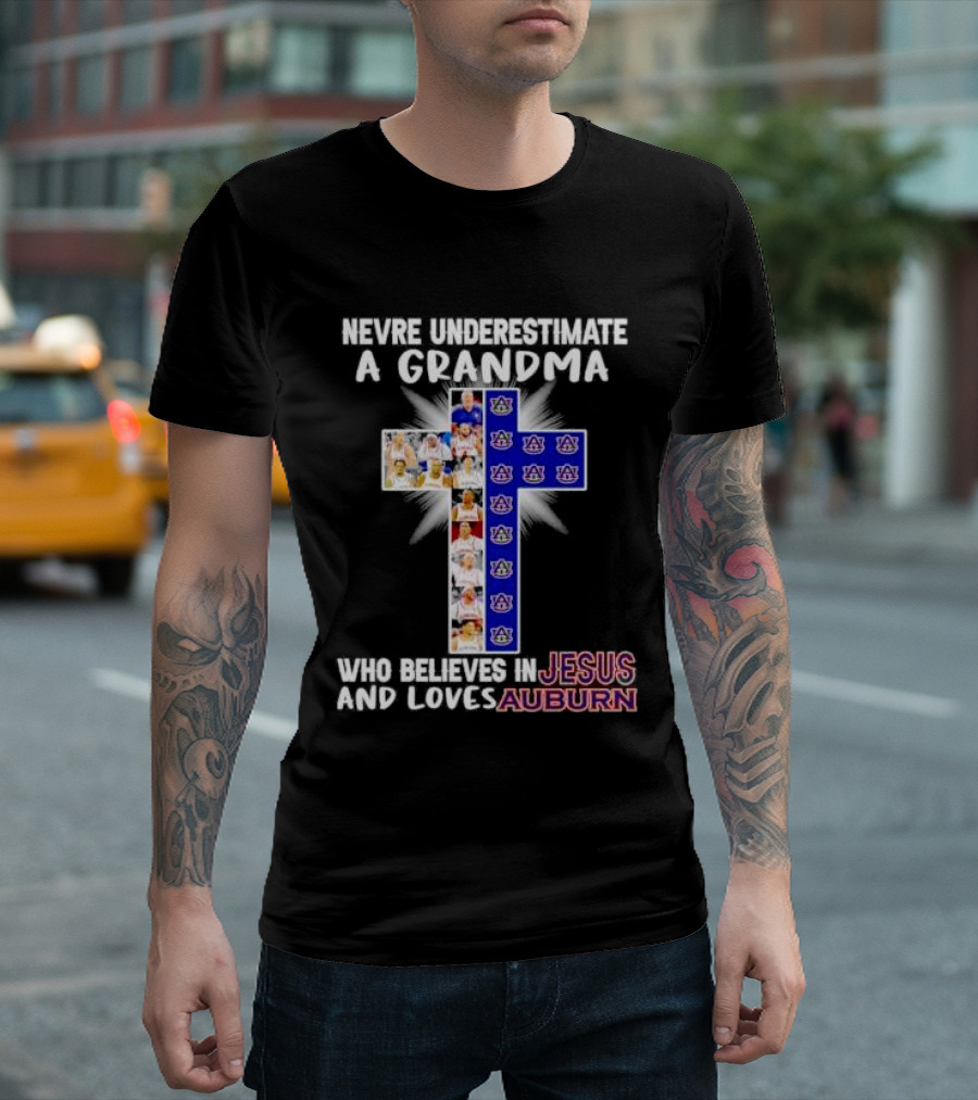 Never Underestimate a Grandma Who Believes in Jesus and Loves Auburn Tigers T-Shirt