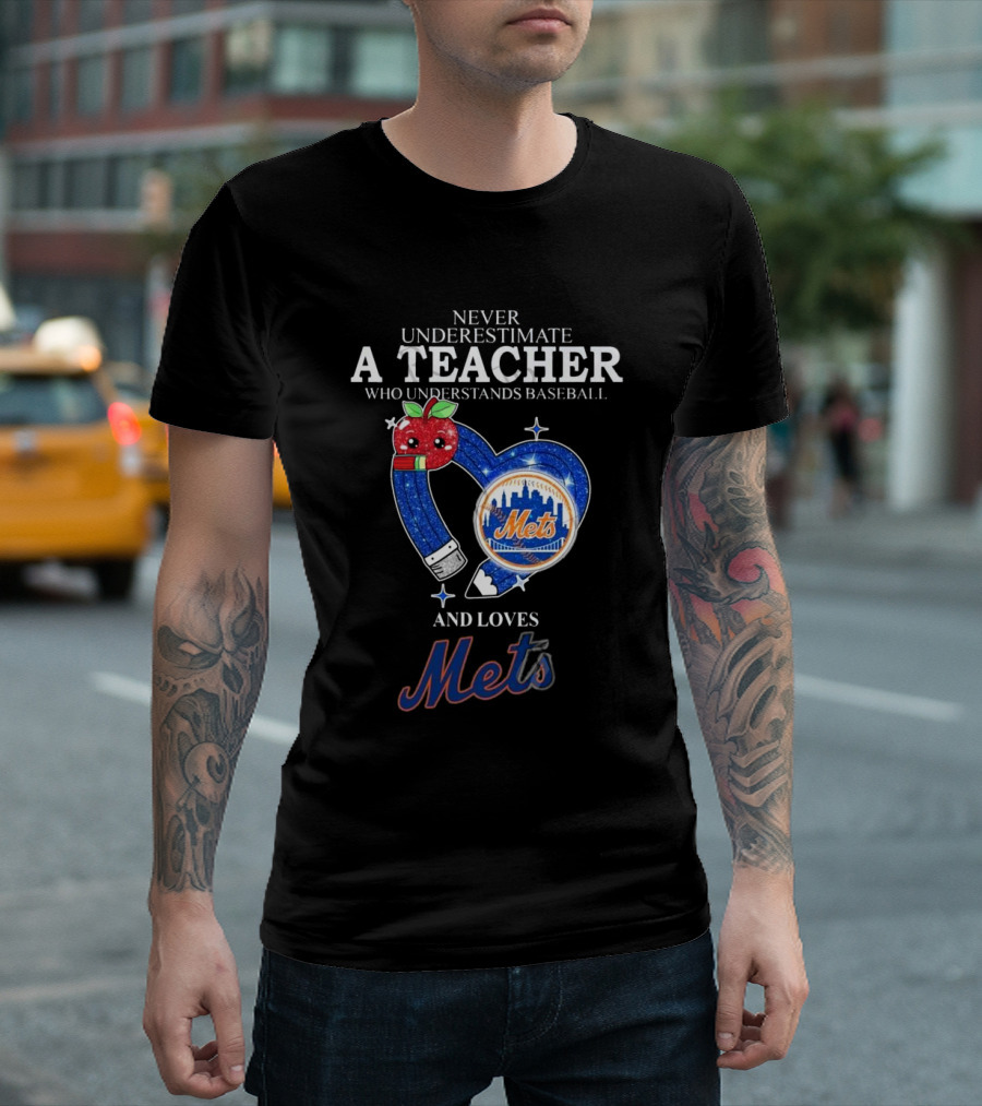 Never Underestimate A Teacher Who Understands Baseball And Loves Mets T-Shirt