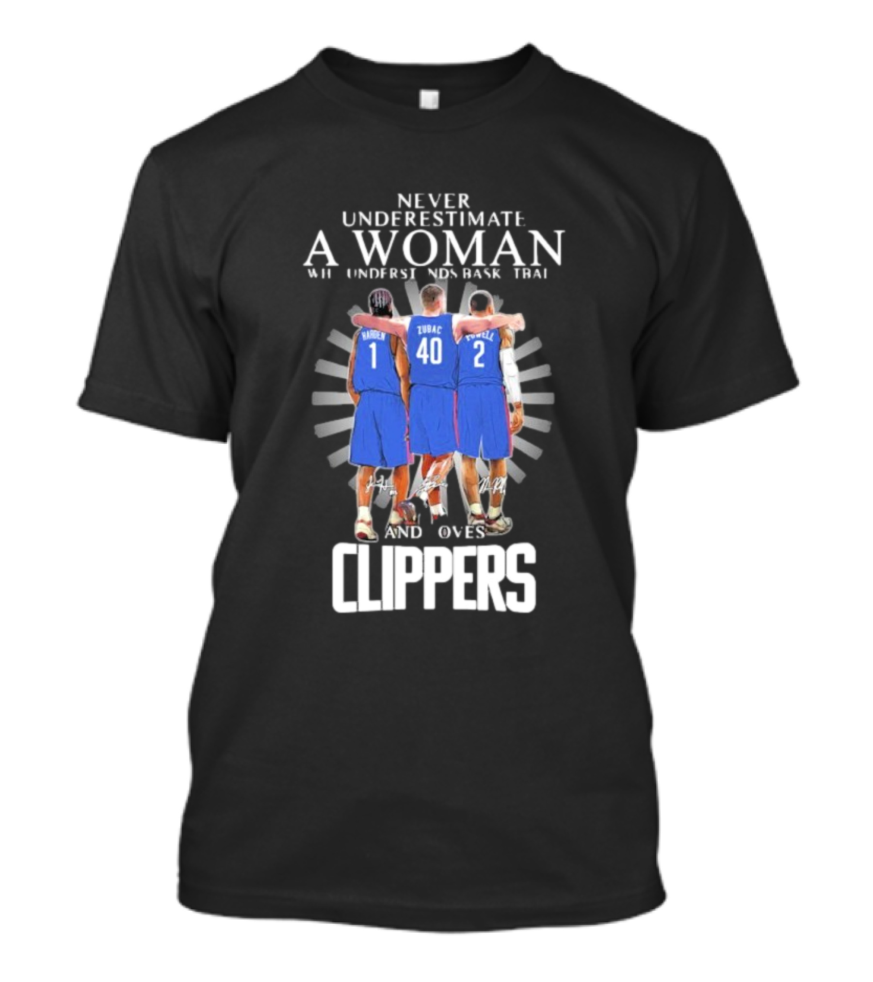 Never Underestimate A Woman Who Understands Basketball And Loves Clippers Harden Zubac Powell T-Shirt