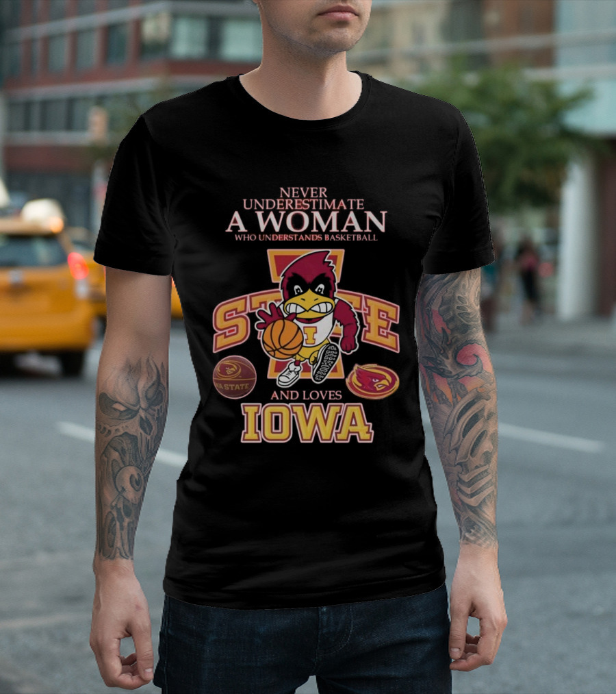 Never Underestimate a Woman Who Understands Basketball and Loves Iowa State Cyclones Mascot T-Shirt