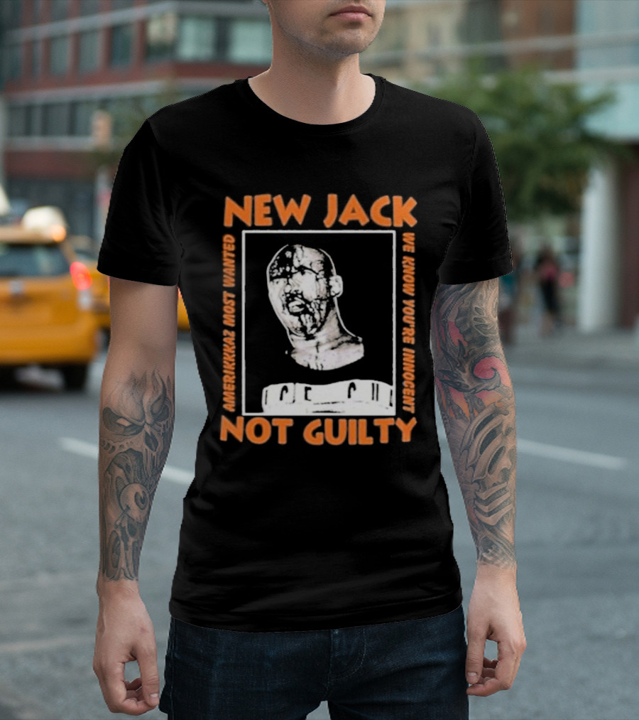 NEW JACK NOT GUILTY AMERICAN'S MOST WANTED WE KNOW YOU'RE INNOCENT T-Shirt