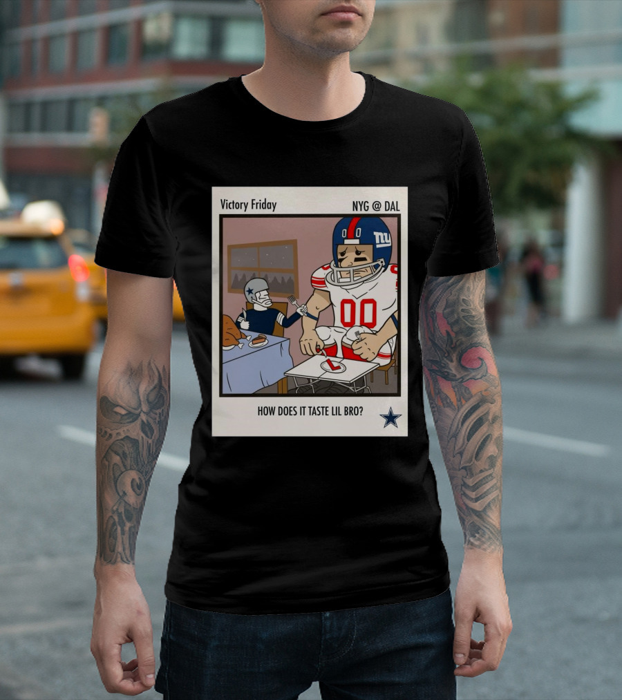 Victory Friday NYG At DAL How Does It Taste Lil Bro T-Shirt