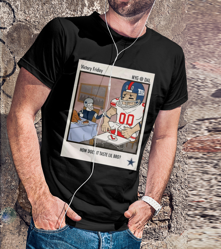 Victory Friday NYG At DAL How Does It Taste Lil Bro T-Shirt