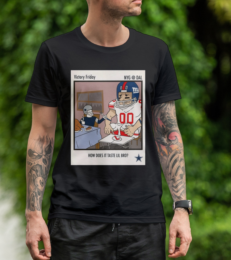 Victory Friday NYG At DAL How Does It Taste Lil Bro T-Shirt