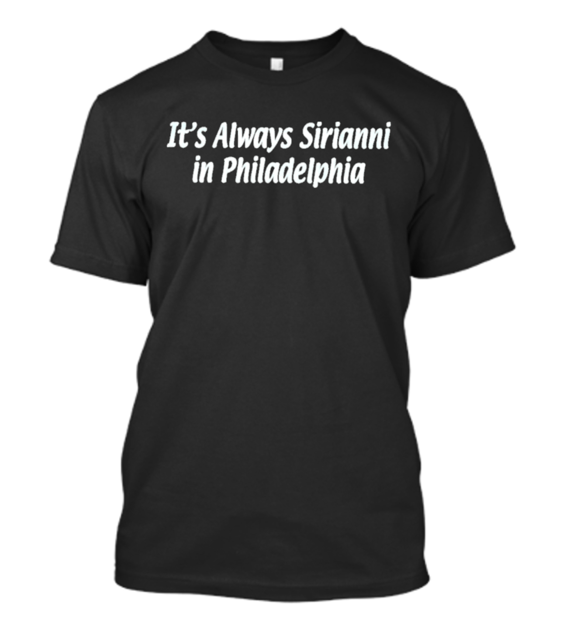 Philadelphia Football Nick Sirianni It's Always Sirianni T-Shirt