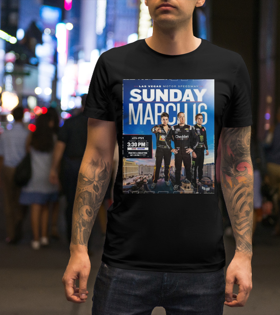 Las Vegas Motor Speedway Sunday March 16 Noah Gragson Kyle Busch Riley Herbst NASCAR FS1 3:30 PM T-Shirt
