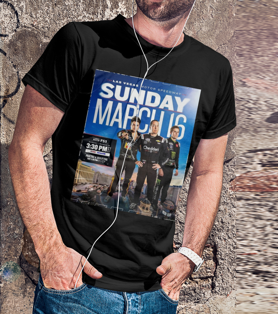 Las Vegas Motor Speedway Sunday March 16 Noah Gragson Kyle Busch Riley Herbst NASCAR FS1 3:30 PM T-Shirt