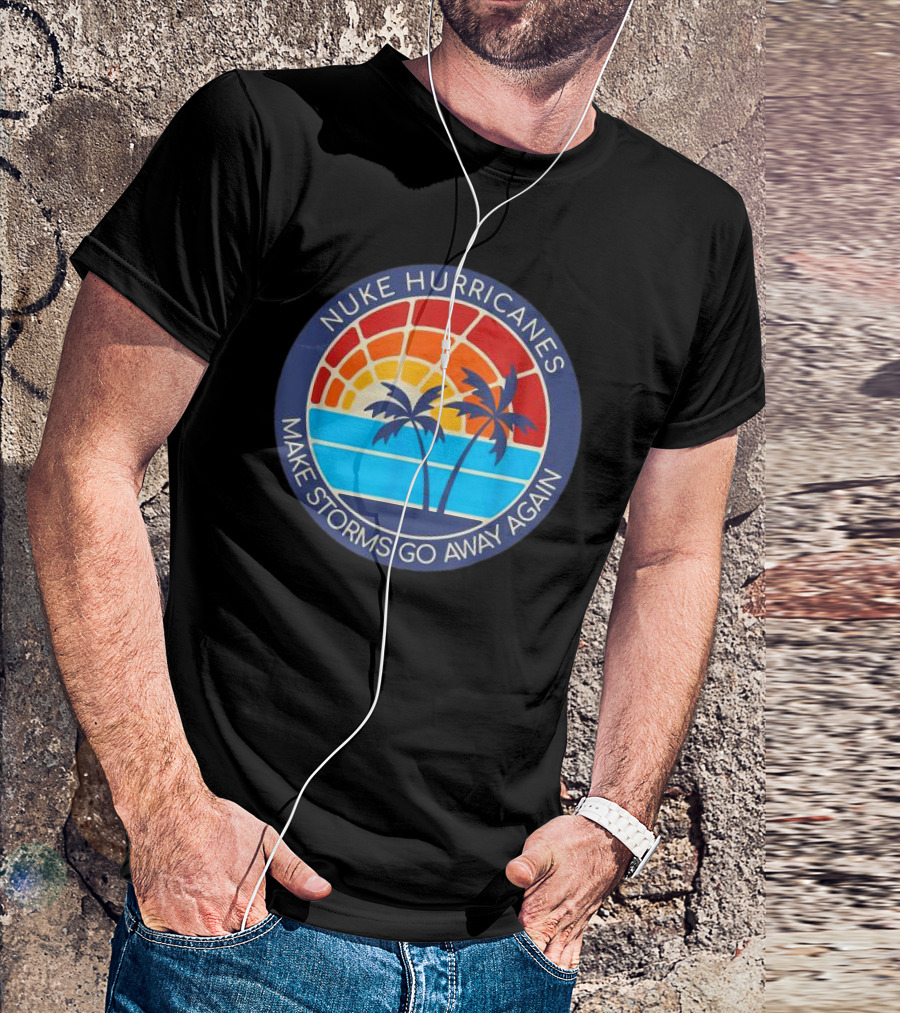 Nuke Hurricanes Make Storms Go Away Again Retro Sunset Palms T-Shirt