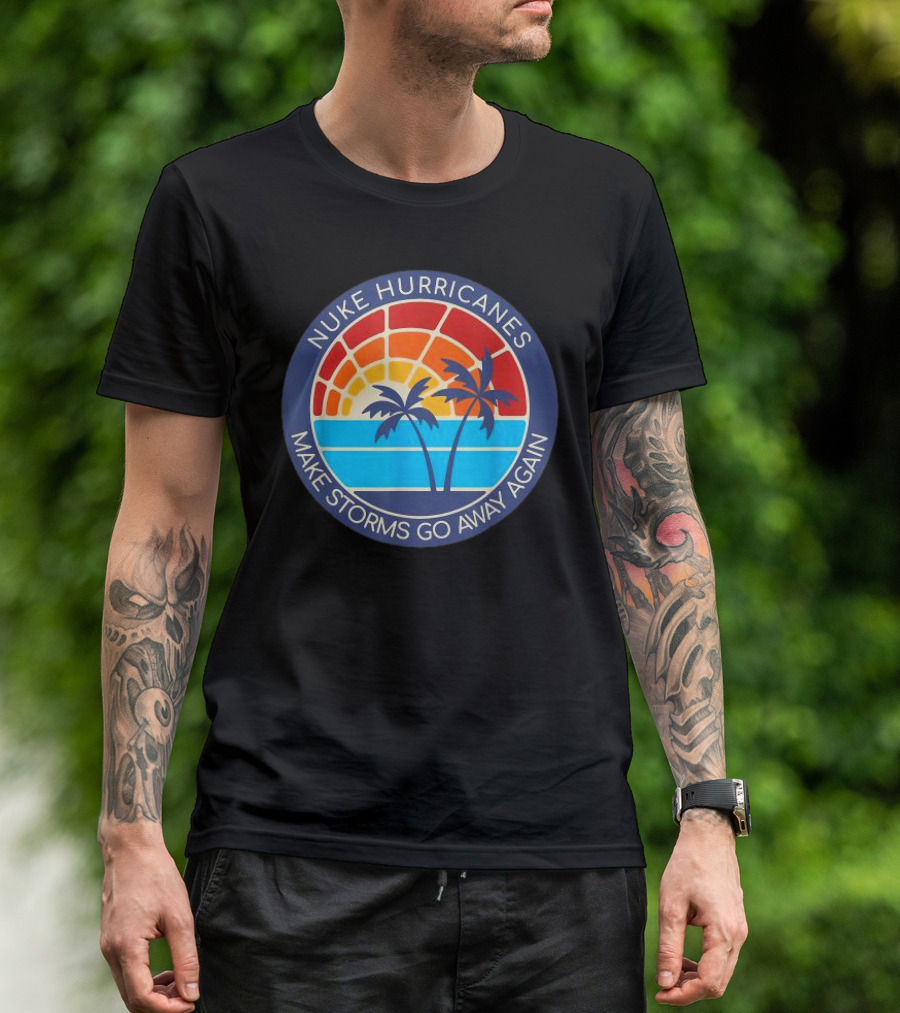 Nuke Hurricanes Make Storms Go Away Again Retro Sunset Palms T-Shirt