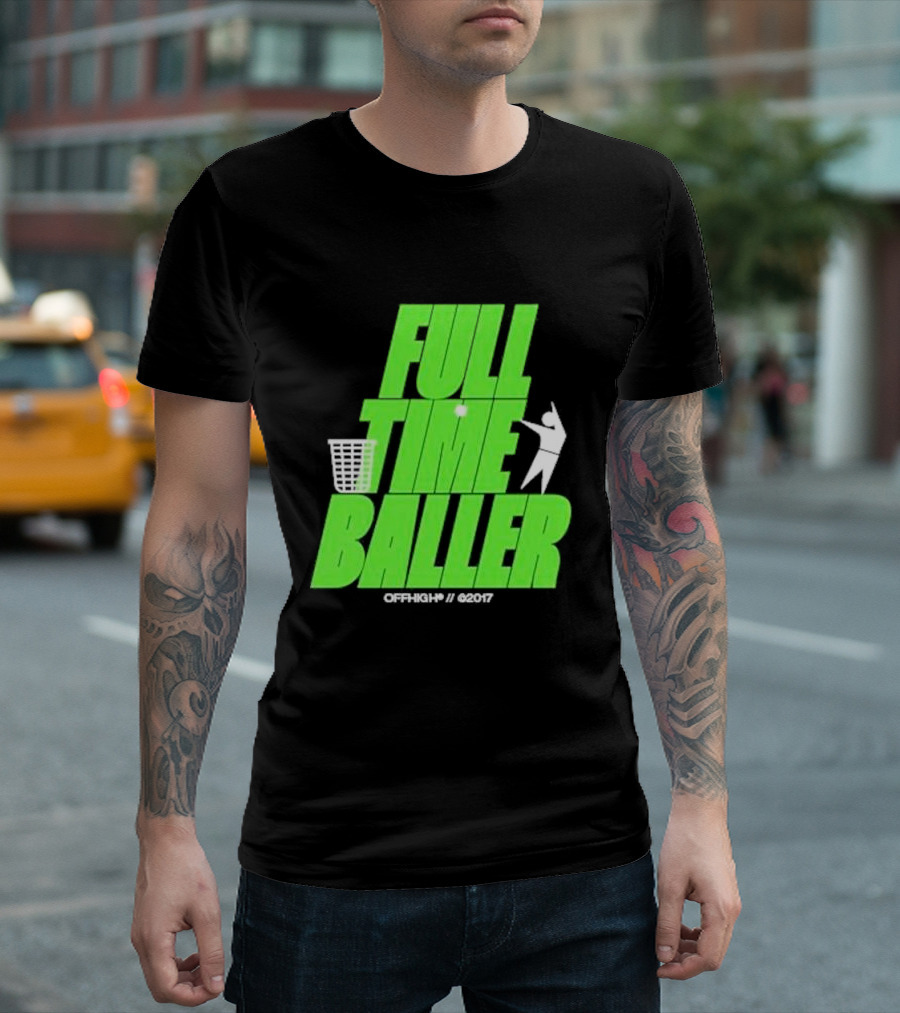 Full Time Baller Offhigh Basketball Silhouette T-Shirt