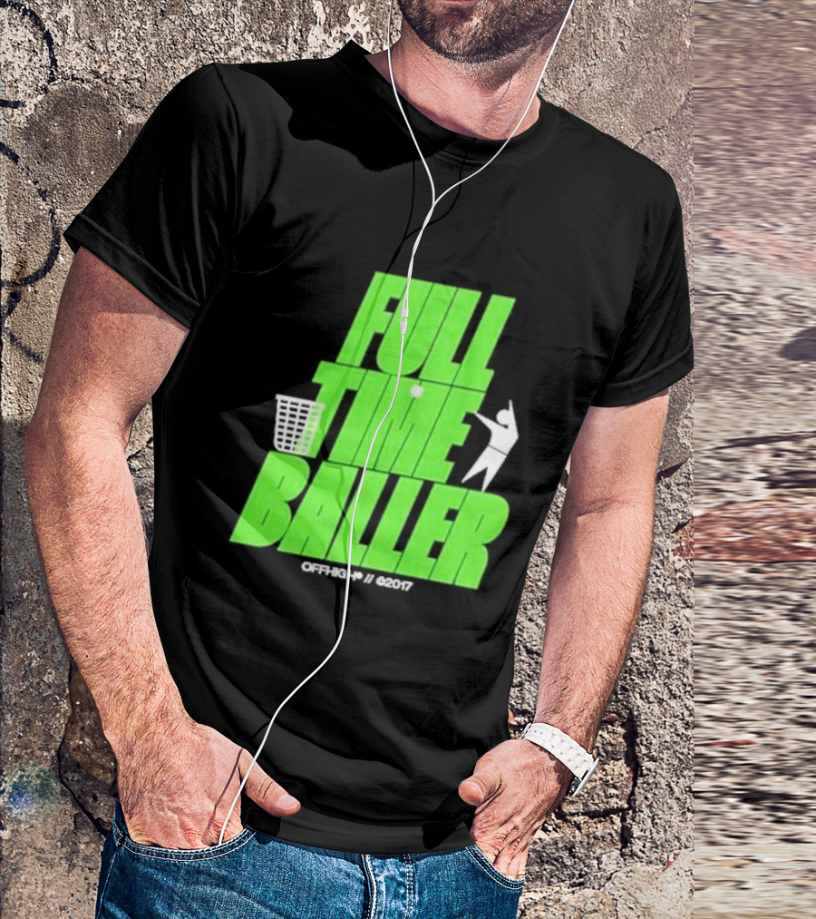 Full Time Baller Offhigh Basketball Silhouette T-Shirt