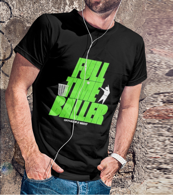 Full Time Baller Offhigh Basketball Silhouette T-Shirt