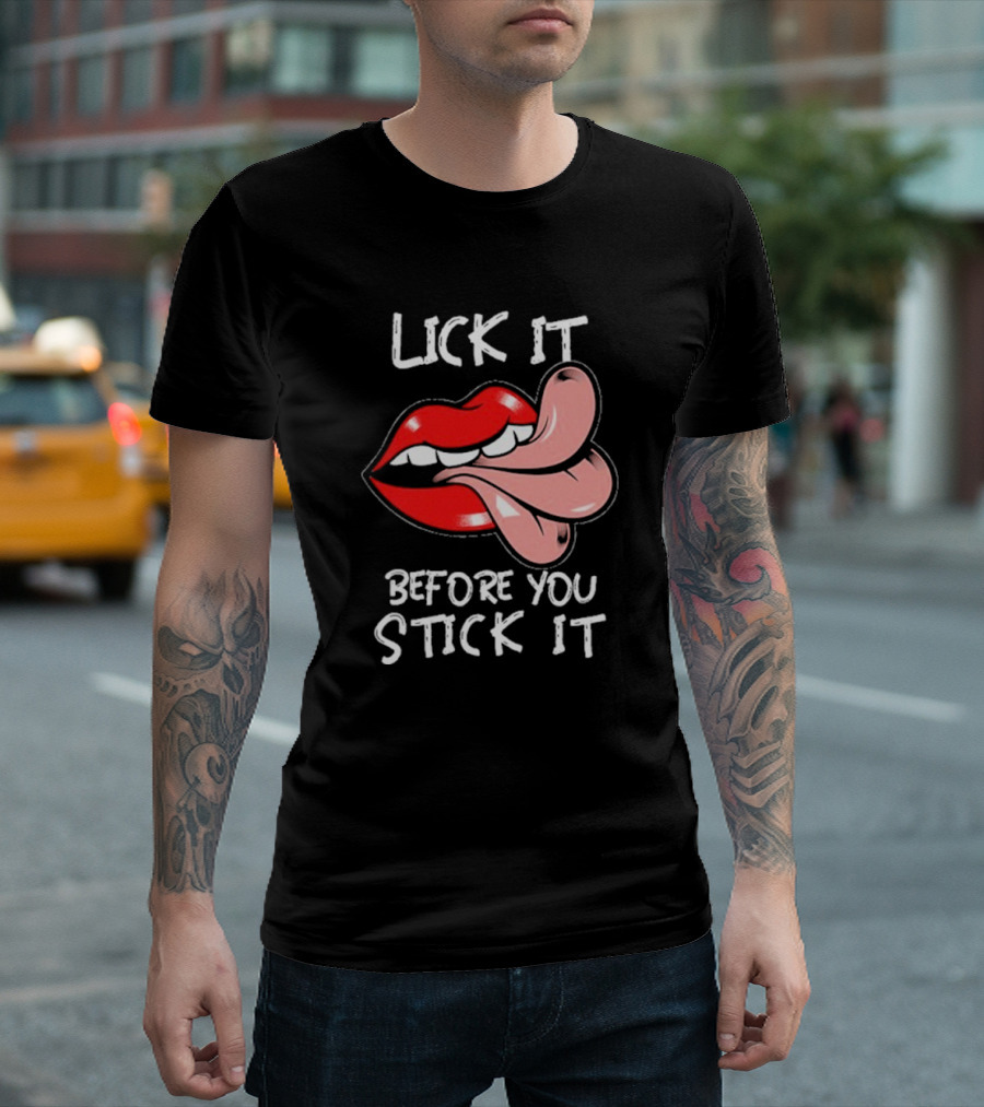 Oral Sex Tongue Lick It Before You Stick It Adult Humor T-Shirt