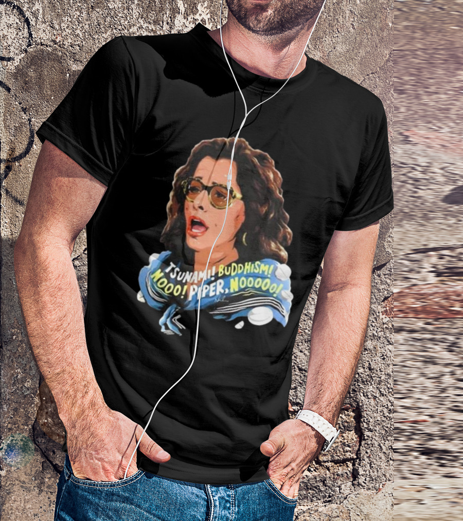 Parker Posey Tsunami Buddhism Nooo Piper Nooooo T-Shirt