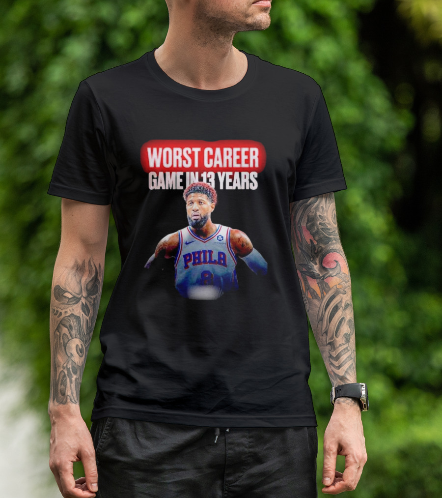 Paul George Philadelphia Worst Career Game In 13 Years T-Shirt