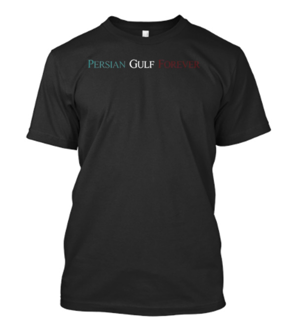 Persian Gulf Forever In Blue And Red Text T-Shirt