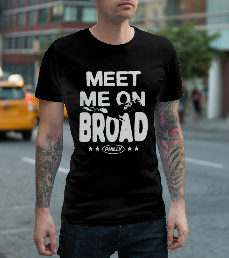 Meet Me On Broad Philly Stars Eagles 2025 T-Shirt