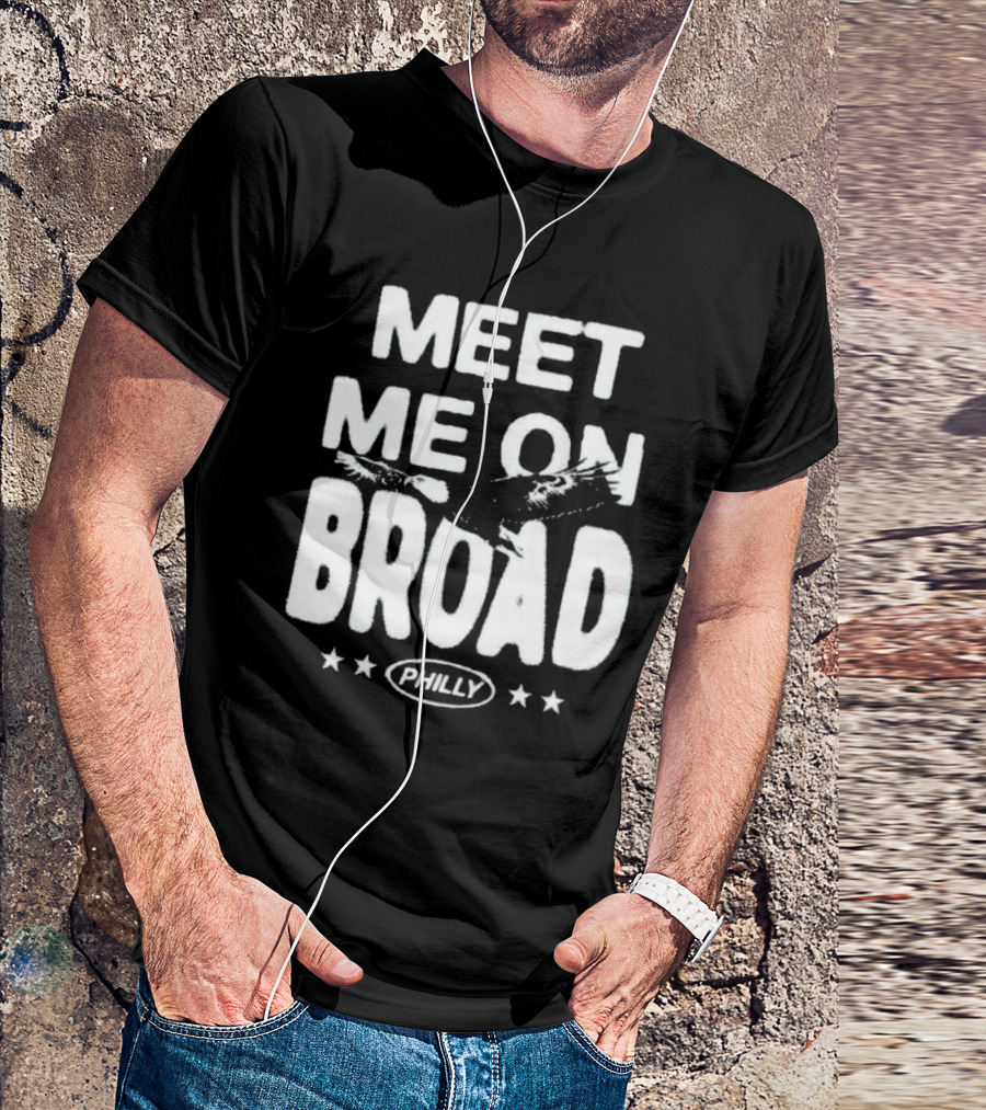 Meet Me On Broad Philly Stars Eagles 2025 T-Shirt