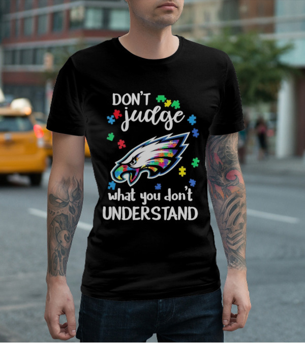 Philadelphia Eagles Puzzle Pieces Don't Judge What You Don't Understand T-Shirt