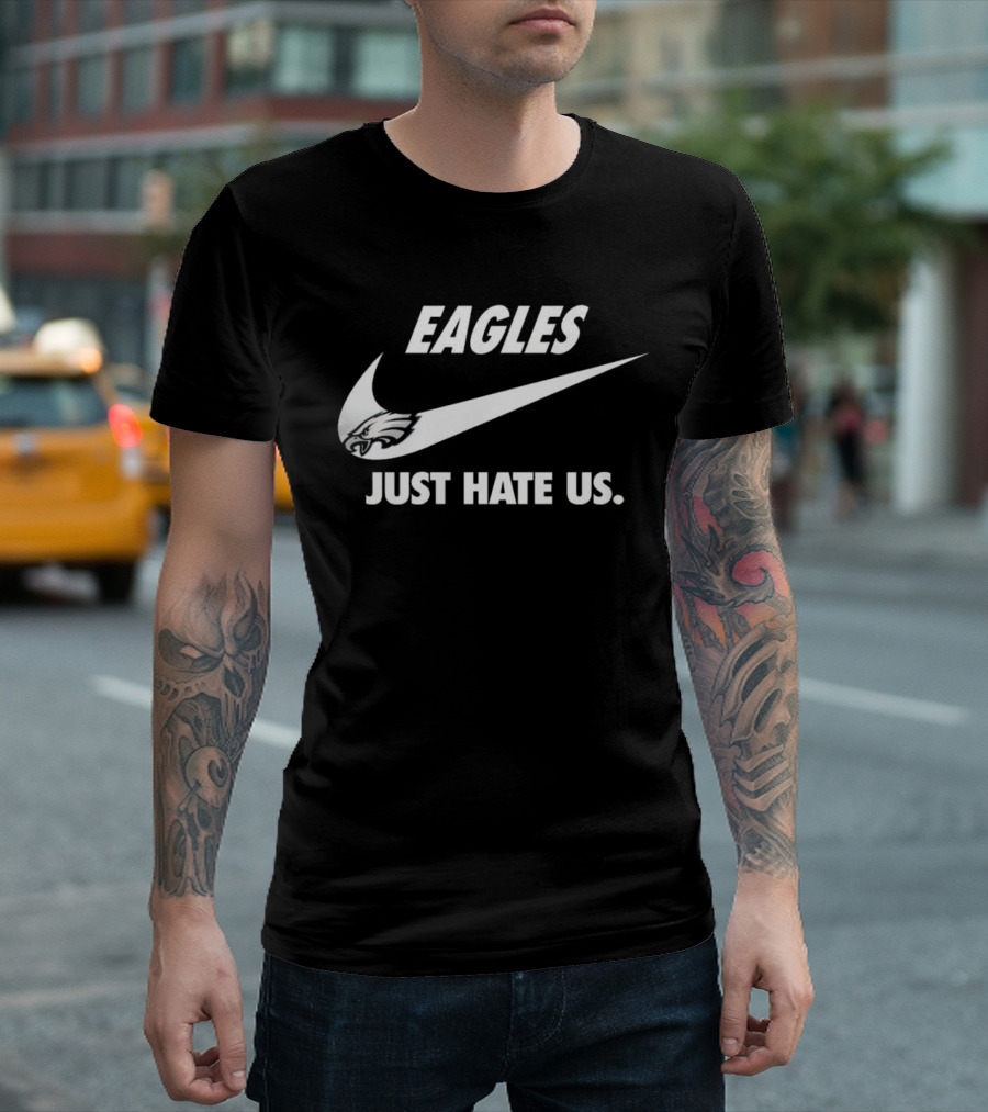 Eagles Just Hate Us Nike Philadelphia T-Shirt