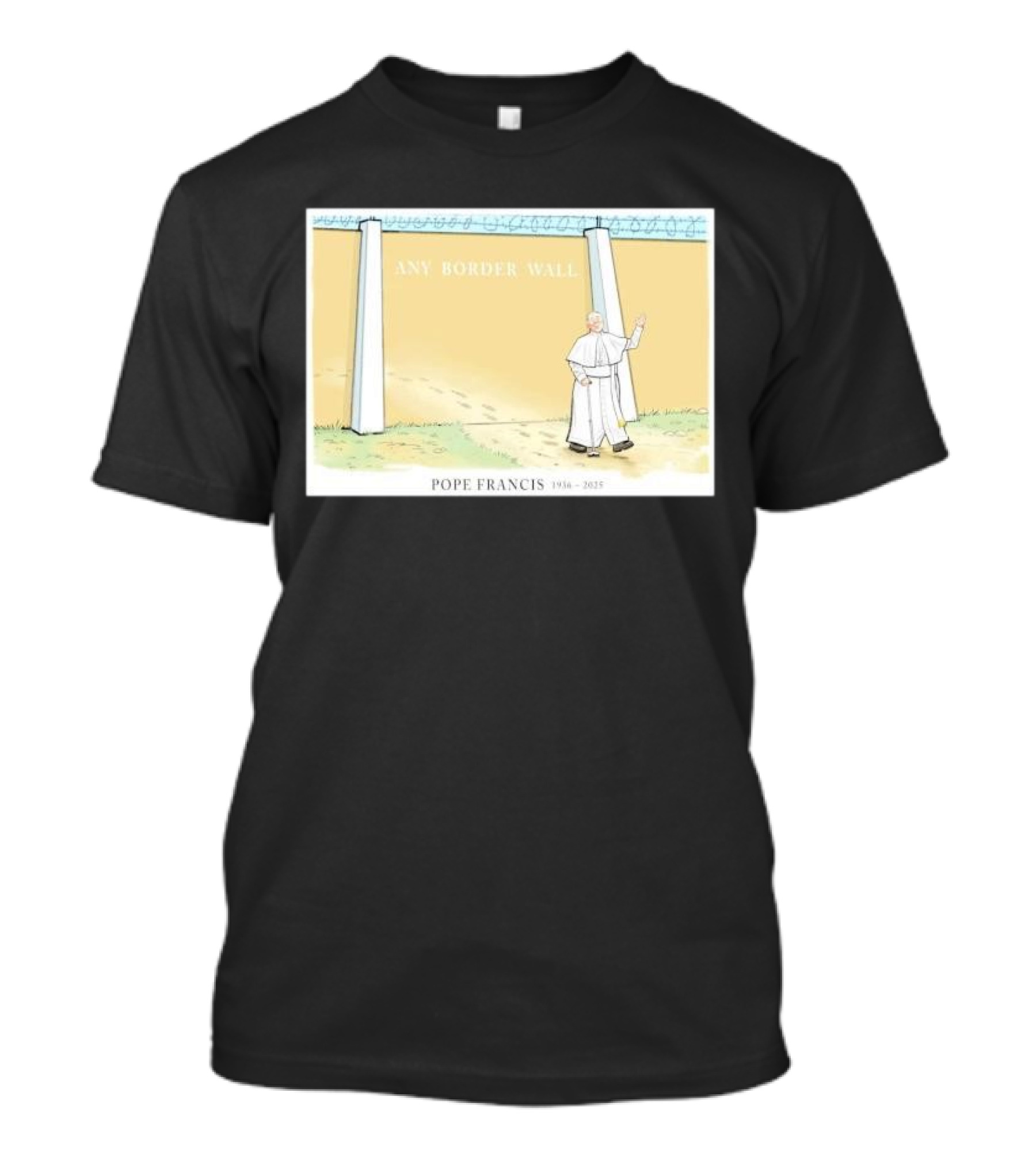 Pope Francis Walks Through Any Border Wall Cartoon 1946-2015 T-Shirt