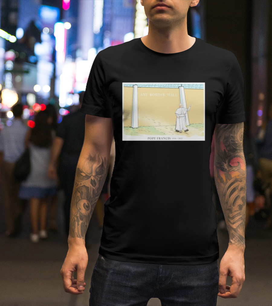 Pope Francis Walks Through Any Border Wall Cartoon 1946-2015 T-Shirt