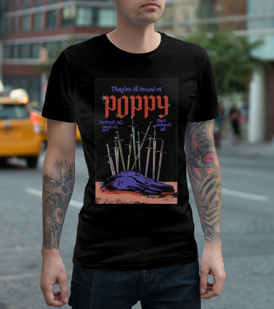 They're All Around Us Poppy Detroit MI March 25 2025 Saint Andrew’s Hall T-Shirt