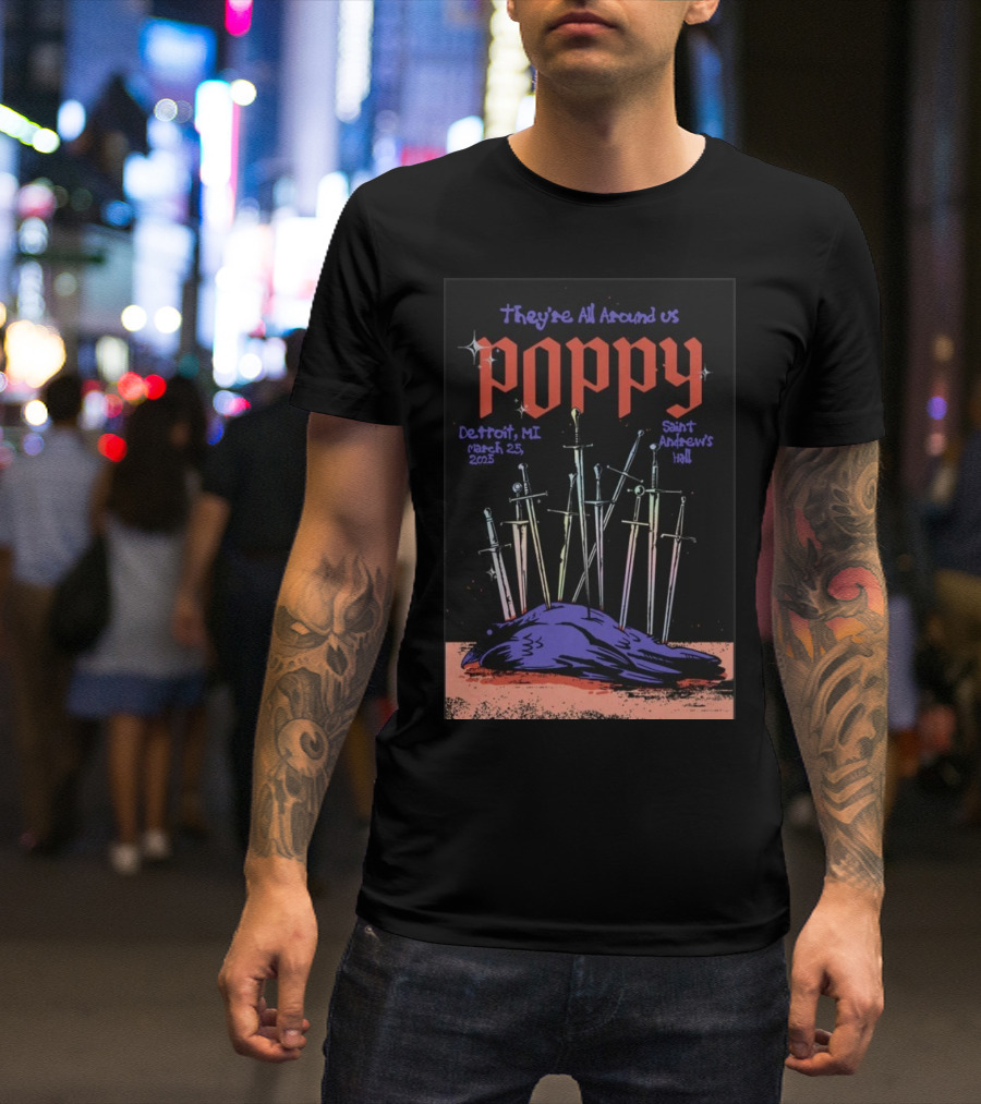 They're All Around Us Poppy Detroit MI March 25 2025 Saint Andrew’s Hall T-Shirt