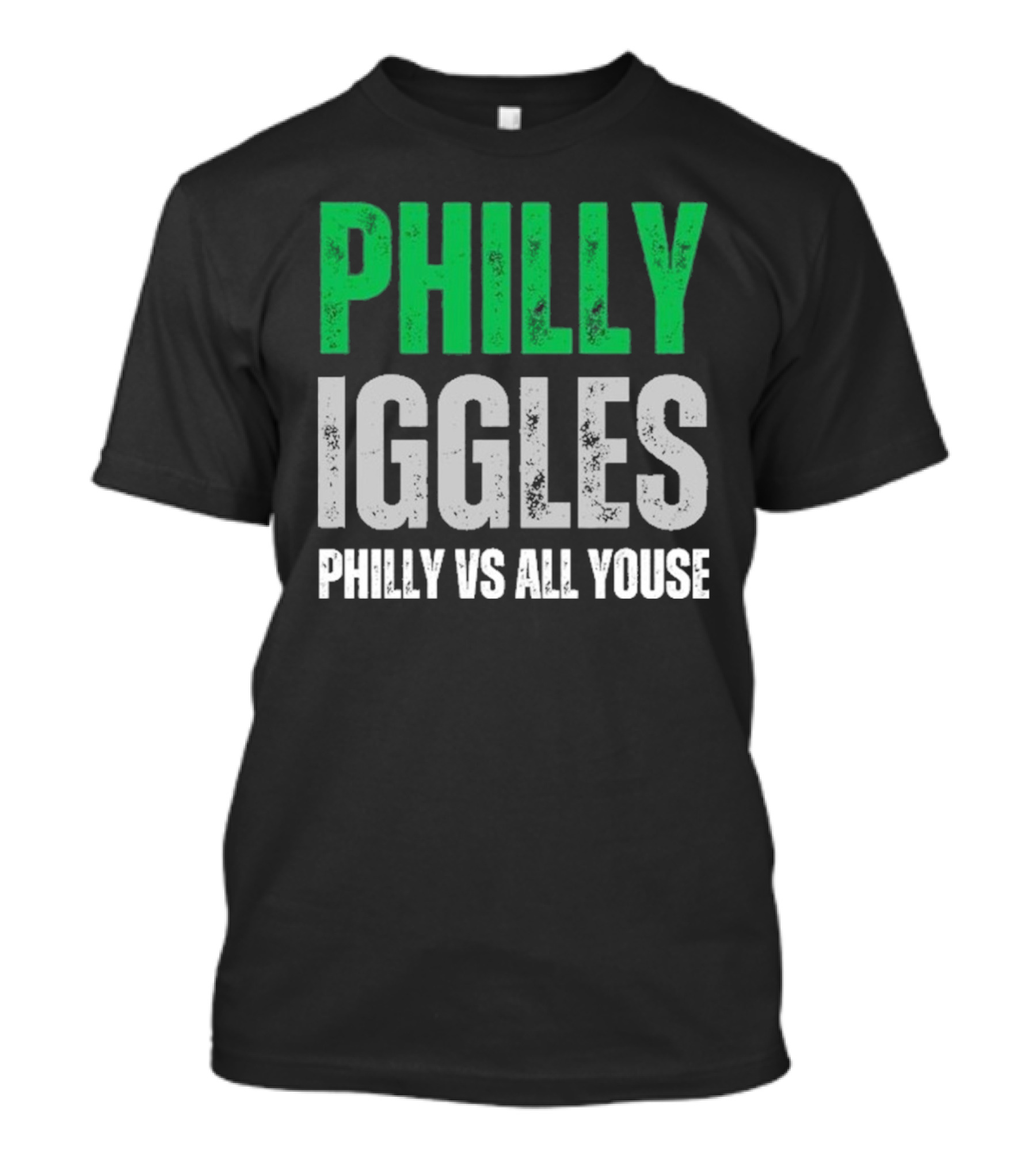 PHILLY IGGLES PHILLY VS ALL YOUSE T-Shirt