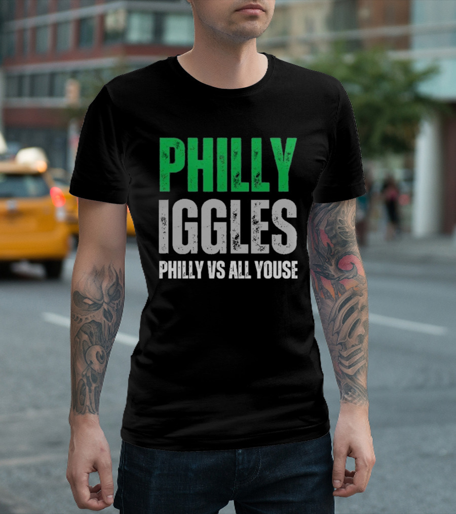 PHILLY IGGLES PHILLY VS ALL YOUSE T-Shirt