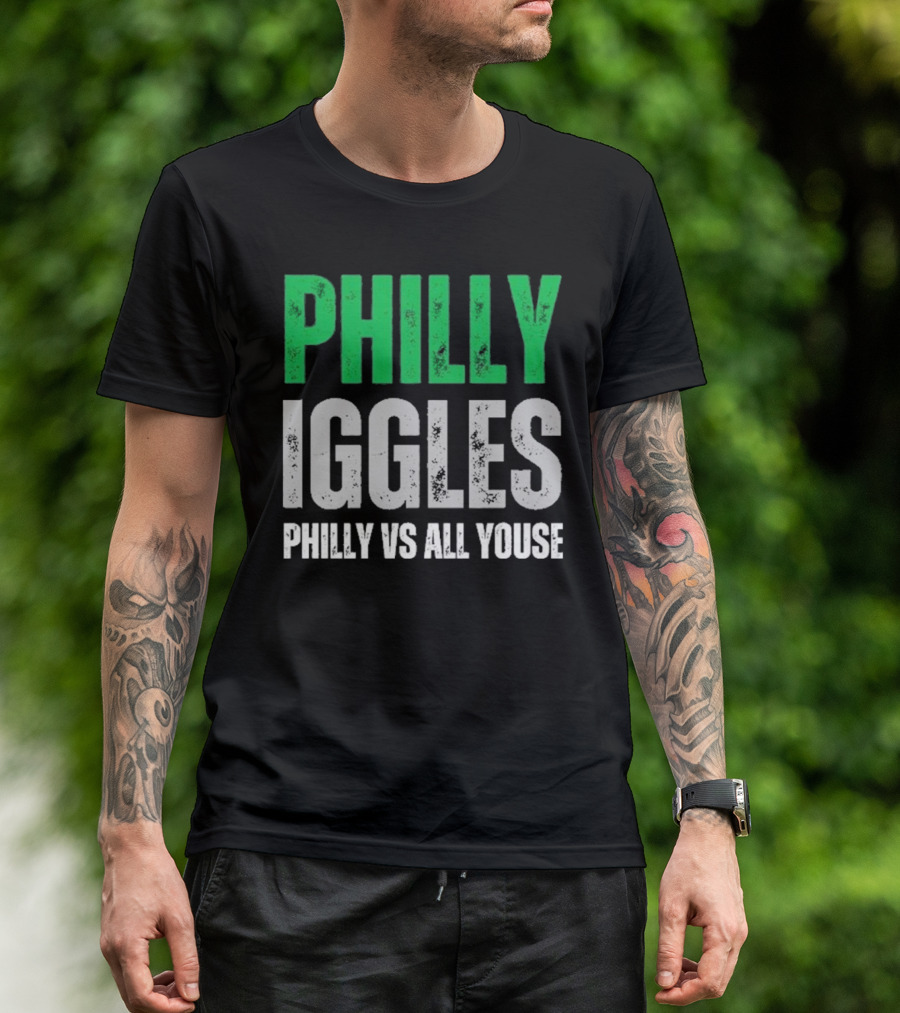 PHILLY IGGLES PHILLY VS ALL YOUSE T-Shirt