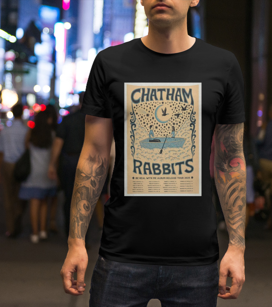 Chatham Rabbits Be Real With Me Album Release Tour 2025 February 12 Nashville TN T-Shirt