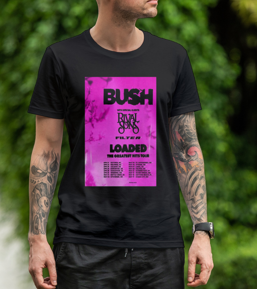 Bush Loaded The Greatest Hits Tour 2025 With Special Guests Rival Sons Filter Apr 21 Victoria BC Apr 23 Kelowna BC Apr 25 Calgary AB T-Shirt