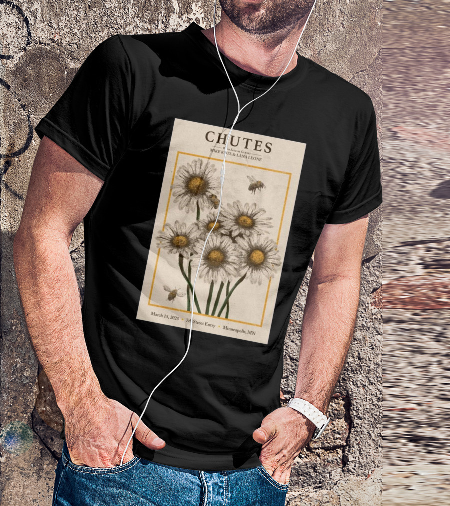 Chutes Tour With Special Guests Mike Kota And Lana Leone March 15 2025 7th Street Entry Minneapolis MN Event Flowers And Bees T-Shirt