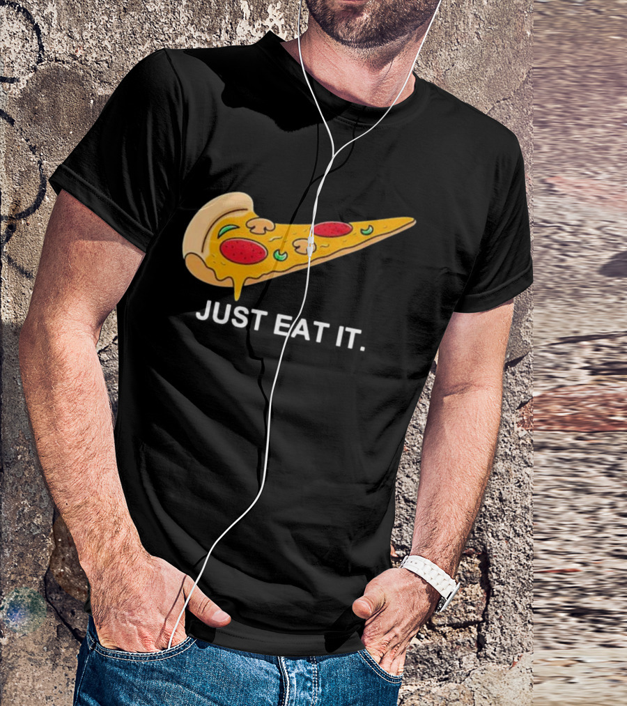 Pizza Slice Just Eat It Phrase T-Shirt
